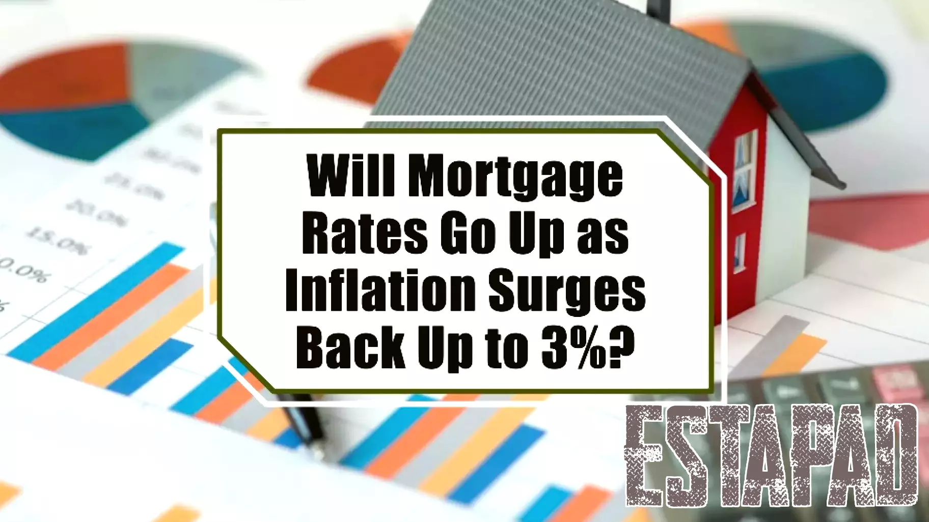 Will Rising Inflation Impact Mortgage Rates? Insights for Home Buyers