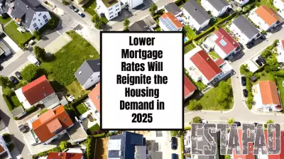 Lower Mortgage Rates Expected to Boost Housing Demand in 2025